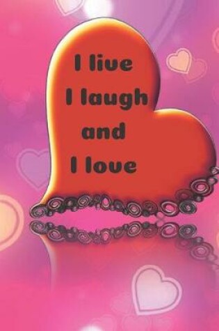 Cover of I live I laugh and I love