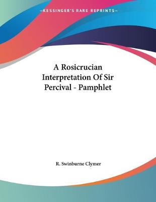 Cover of A Rosicrucian Interpretation Of Sir Percival - Pamphlet