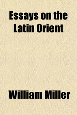 Book cover for Essays on the Latin Orient