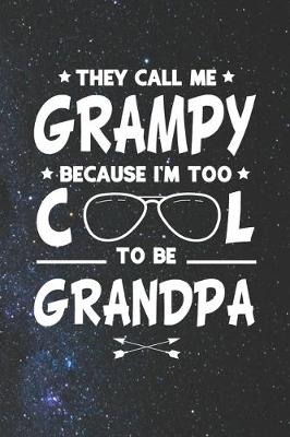 Book cover for They Call Me Grampy Because I'm Too Cool To Be Grandpa