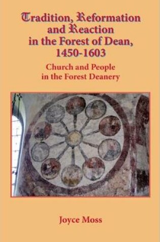 Cover of Tradition, Reformation and Reaction in the Forest of Dean, 1450-1603