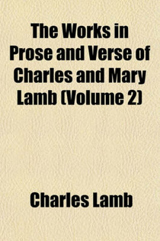 Cover of The Works in Prose and Verse of Charles and Mary Lamb (Volume 2)