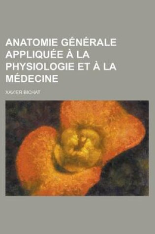 Cover of Anatomie Generale Appliquee a la Physiologie Et a la Medecine