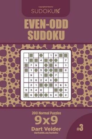 Cover of Even-Odd Sudoku - 200 Normal Puzzles 9x9 (Volume 3)