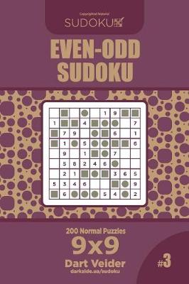 Cover of Even-Odd Sudoku - 200 Normal Puzzles 9x9 (Volume 3)