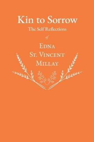 Cover of Kin to Sorrow - The Self Reflections of Edna St. Vincent Millay