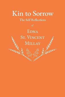 Book cover for Kin to Sorrow - The Self Reflections of Edna St. Vincent Millay