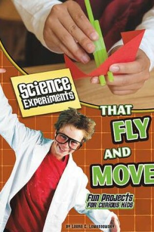 Cover of Science Experiments That Fly and Move