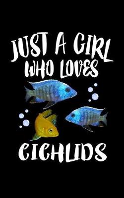 Book cover for Just A Girl Who Loves Cichlids
