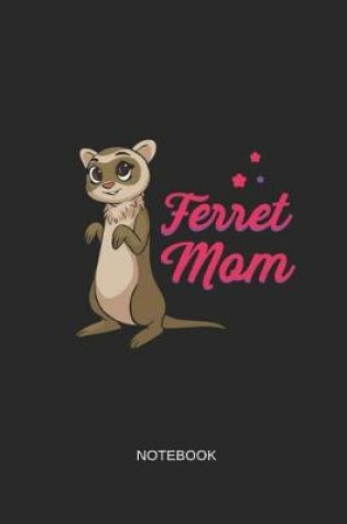 Cover of Ferret Mom Notebook