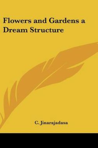 Cover of Flowers and Gardens a Dream Structure