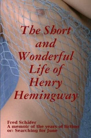 Cover of The Short and Wonderful Life of Henry Hemingway