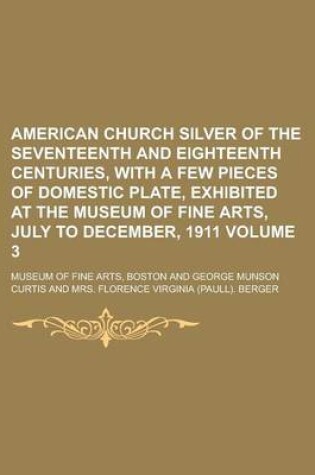 Cover of American Church Silver of the Seventeenth and Eighteenth Centuries, with a Few Pieces of Domestic Plate, Exhibited at the Museum of Fine Arts,