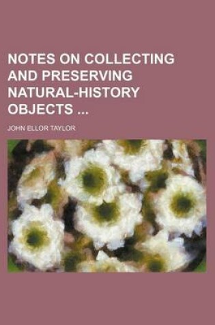 Cover of Notes on Collecting and Preserving Natural-History Objects