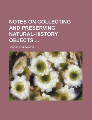 Book cover for Notes on Collecting and Preserving Natural-History Objects