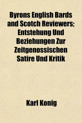 Book cover for Byrons English Bards and Scotch Reviewers; Entstehung Und Beziehungen Zur Zeitgenossischen Satire Und Kritik