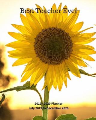 Book cover for Best Teacher Ever! 2019 - 2020 Planner July 2019 to December 2020