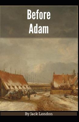 Book cover for Before Adam Jack London [Annotated]