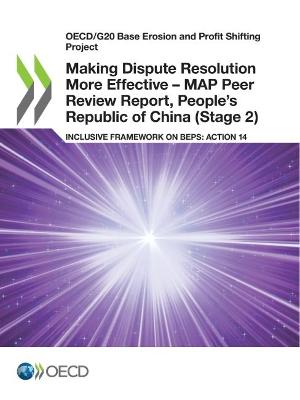 Book cover for Making Dispute Resolution More Effective - MAP Peer Review Report, People's Republic of China (Stage 2)