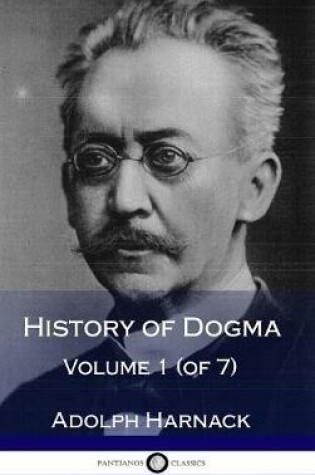 Cover of History of Dogma - Volume 1 (of 7) (Hardcover)