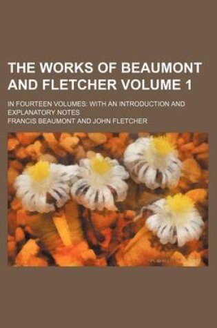 Cover of The Works of Beaumont and Fletcher Volume 1; In Fourteen Volumes