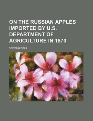 Book cover for On the Russian Apples Imported by U.S. Department of Agriculture in 1870