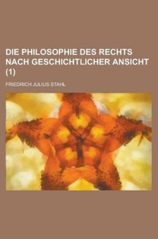 Cover of Die Philosophie Des Rechts Nach Geschichtlicher Ansicht (1)