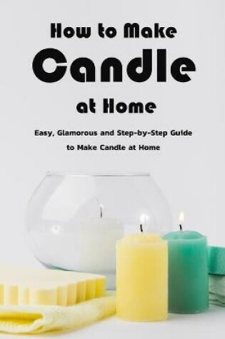 Cover of How to Make Candle at Home