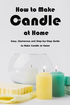 Book cover for How to Make Candle at Home