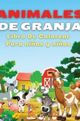 Cover of Animales De Granja, Libro de Colorear Para Niños y Niñas