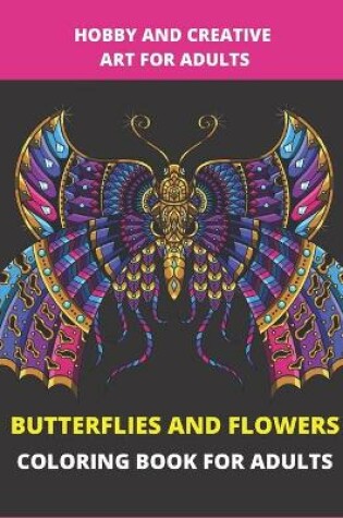 Cover of Butterflies and Flowers Coloring Book for Adults