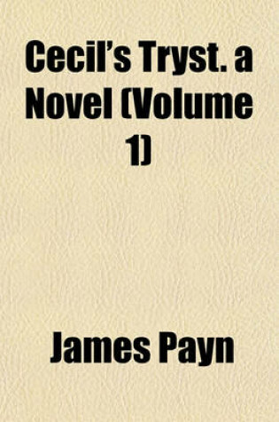 Cover of Cecil's Tryst. a Novel (Volume 1)