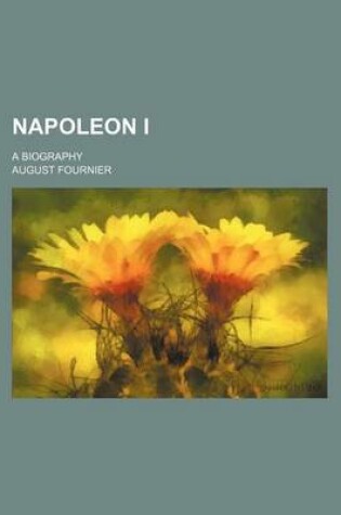 Cover of Napoleon I (Volume 1); A Biography