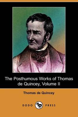 Book cover for The Posthumous Works of Thomas de Quincey, Volume II (Dodo Press)