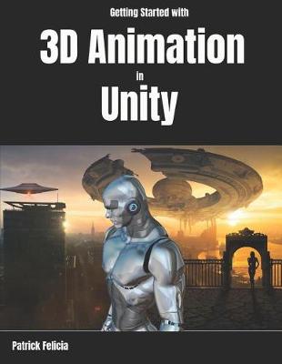 Book cover for Getting Started with 3D Animation in Unity