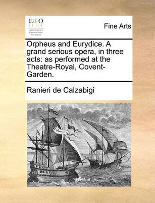 Book cover for Orpheus and Eurydice. a Grand Serious Opera, in Three Acts