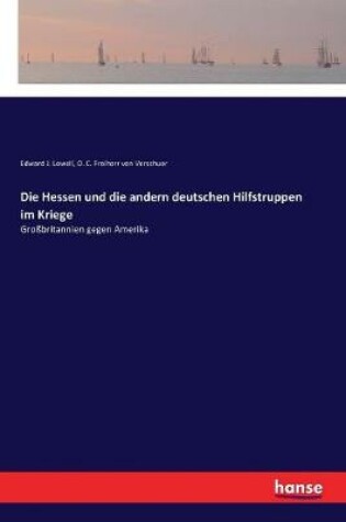 Cover of Die Hessen und die andern deutschen Hilfstruppen im Kriege