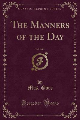 Book cover for The Manners of the Day, Vol. 1 of 3 (Classic Reprint)