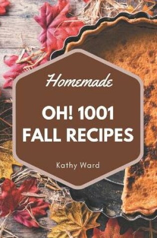 Cover of Oh! 1001 Homemade Fall Recipes