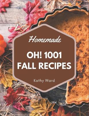 Cover of Oh! 1001 Homemade Fall Recipes