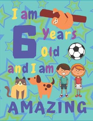 Book cover for I am 6 years old and I am amazing