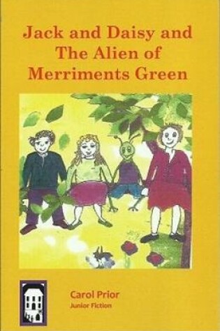 Cover of Jack and Daisy and The Alien of Merriments Green