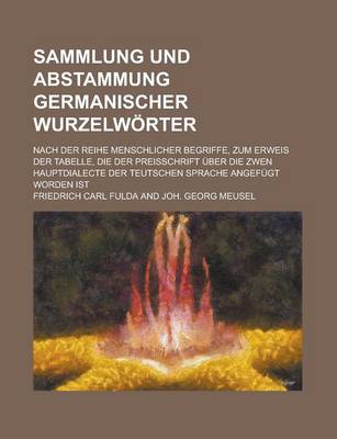 Book cover for Sammlung Und Abstammung Germanischer Wurzelworter; Nach Der Reihe Menschlicher Begriffe, Zum Erweis Der Tabelle, Die Der Preisschrift Uber Die Zwen Ha