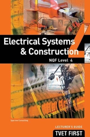 Cover of Electrical Systems & Construction NQF4 Lecturer's Guide