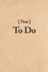 Book cover for Not to Do