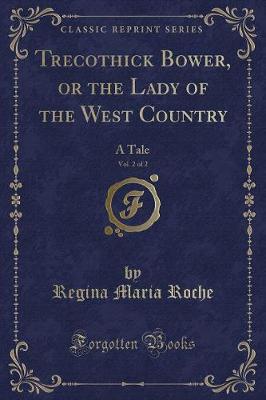 Book cover for Trecothick Bower, or the Lady of the West Country, Vol. 2 of 2