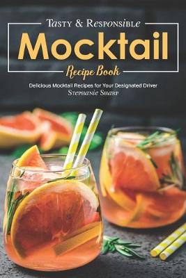 Book cover for Tasty & Responsible Mocktail Recipe Book