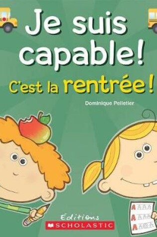 Cover of Je Suis Capable! c'Est La Rentr�e!