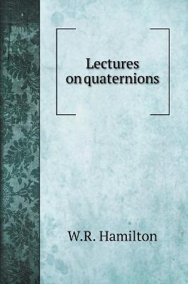 Book cover for Lectures on quaternions