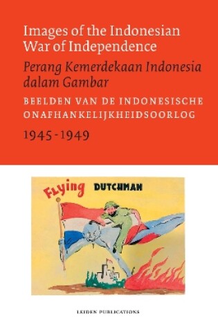 Cover of Images of the Indonesian War of Independence, 1945-1949/Perang Kemerdekaan Indonesia dalam Gambar
